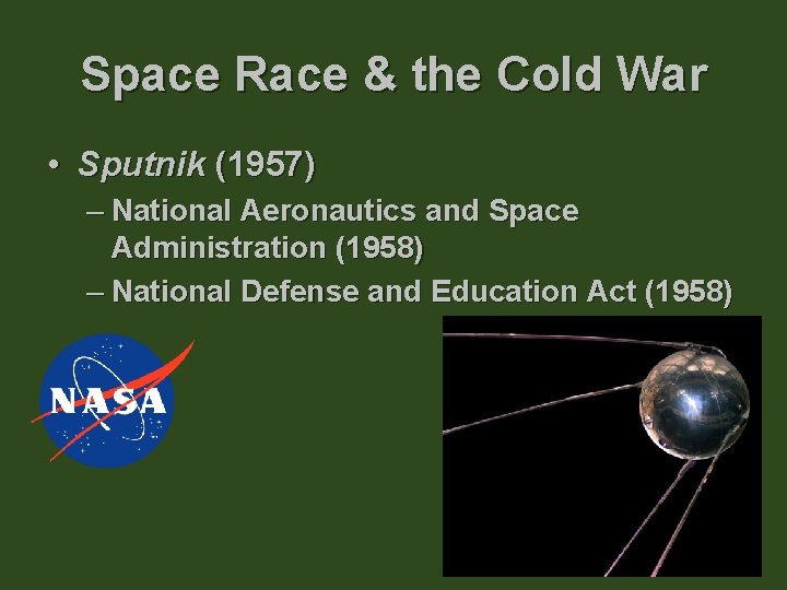 Space Race & the Cold War • Sputnik (1957) – National Aeronautics and Space