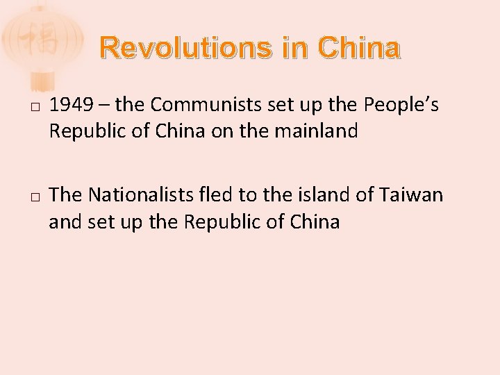 Revolutions in China � � 1949 – the Communists set up the People’s Republic