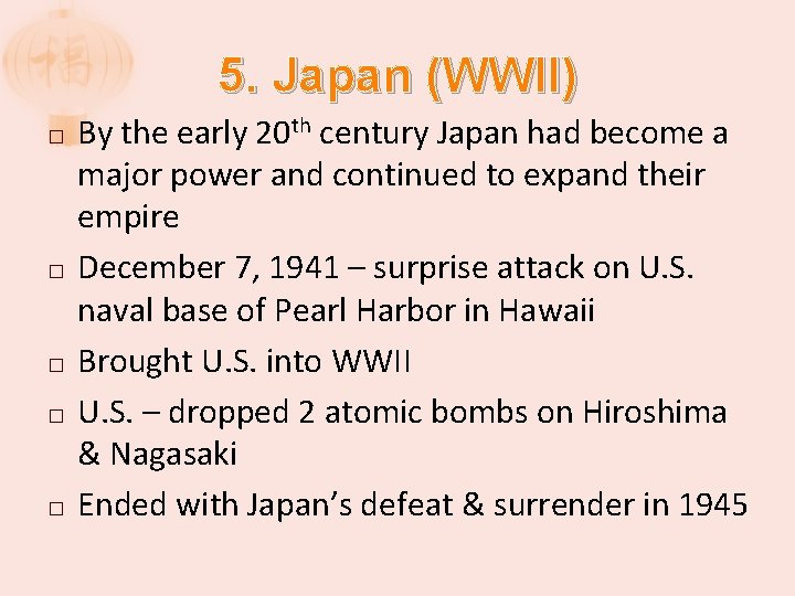 5. Japan (WWII) � � � By the early 20 th century Japan had