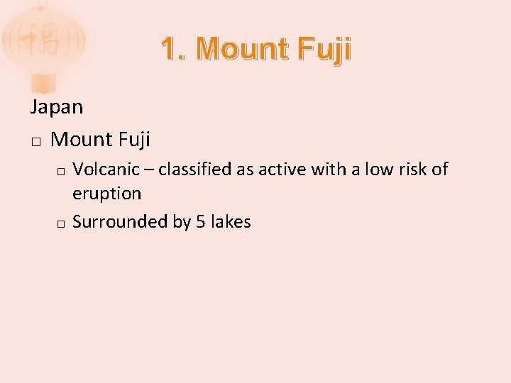 1. Mount Fuji Japan � Mount Fuji Volcanic – classified as active with a
