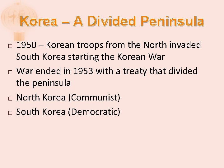 Korea – A Divided Peninsula � � 1950 – Korean troops from the North