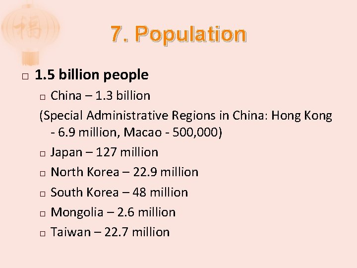 7. Population � 1. 5 billion people China – 1. 3 billion (Special Administrative
