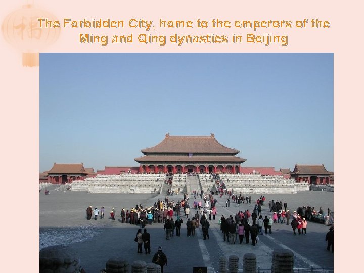 The Forbidden City, home to the emperors of the Ming and Qing dynasties in