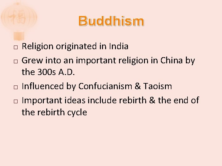 Buddhism � � Religion originated in India Grew into an important religion in China