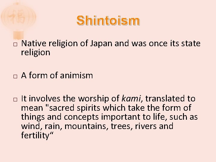 Shintoism � � � Native religion of Japan and was once its state religion
