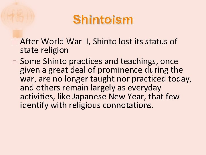 Shintoism � � After World War II, Shinto lost its status of state religion