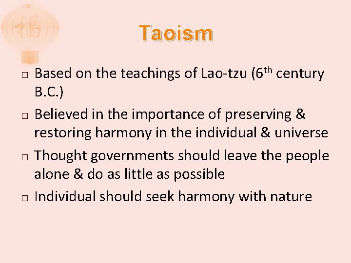 Taoism � � Based on the teachings of Lao-tzu (6 th century B. C.