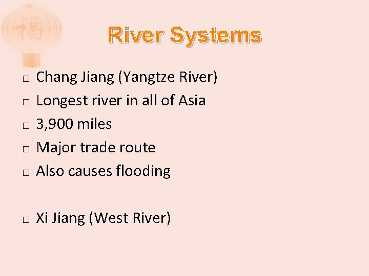 River Systems � Chang Jiang (Yangtze River) Longest river in all of Asia 3,