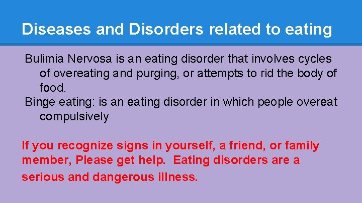 Diseases and Disorders related to eating Bulimia Nervosa is an eating disorder that involves