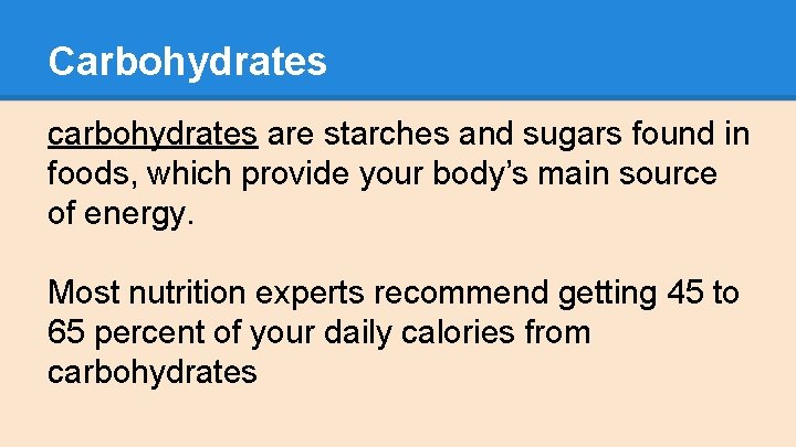 Carbohydrates carbohydrates are starches and sugars found in foods, which provide your body’s main