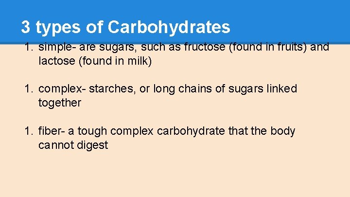 3 types of Carbohydrates 1. simple- are sugars, such as fructose (found in fruits)