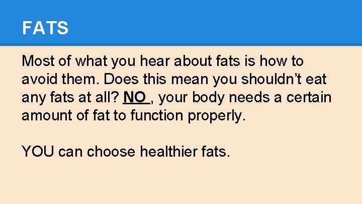 FATS Most of what you hear about fats is how to avoid them. Does