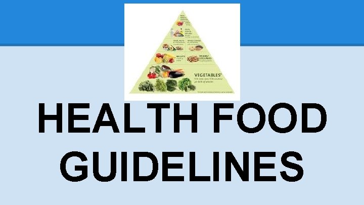HEALTH FOOD GUIDELINES 