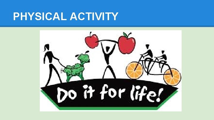 PHYSICAL ACTIVITY 