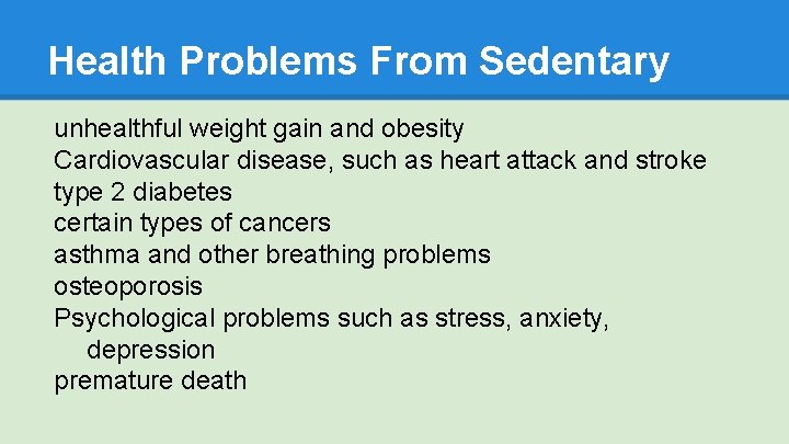 Health Problems From Sedentary unhealthful weight gain and obesity Cardiovascular disease, such as heart