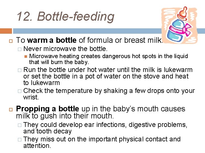 12. Bottle-feeding To warm a bottle of formula or breast milk: � Never microwave