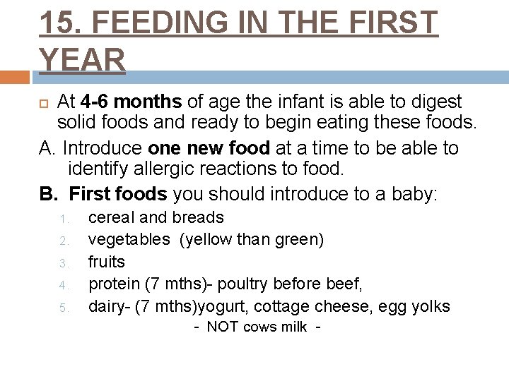 15. FEEDING IN THE FIRST YEAR At 4 -6 months of age the infant