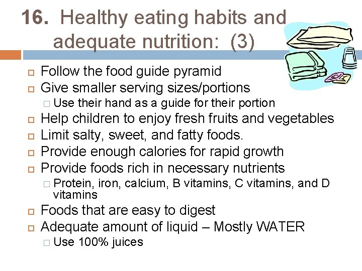 16. Healthy eating habits and adequate nutrition: (3) Follow the food guide pyramid Give