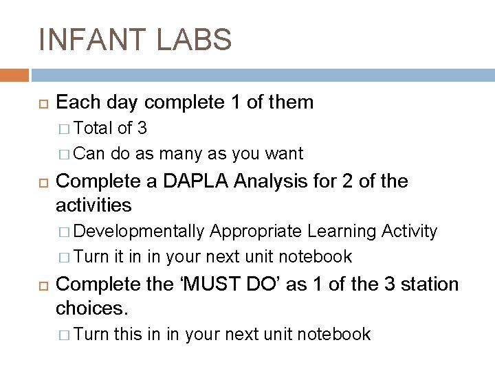 INFANT LABS Each day complete 1 of them � Total of 3 � Can