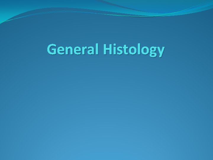 General Histology 