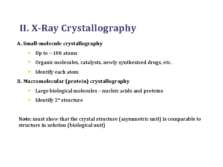 II. X-Ray Crystallography A. Small-molecule crystallography § Up to ~100 atoms § Organic molecules,