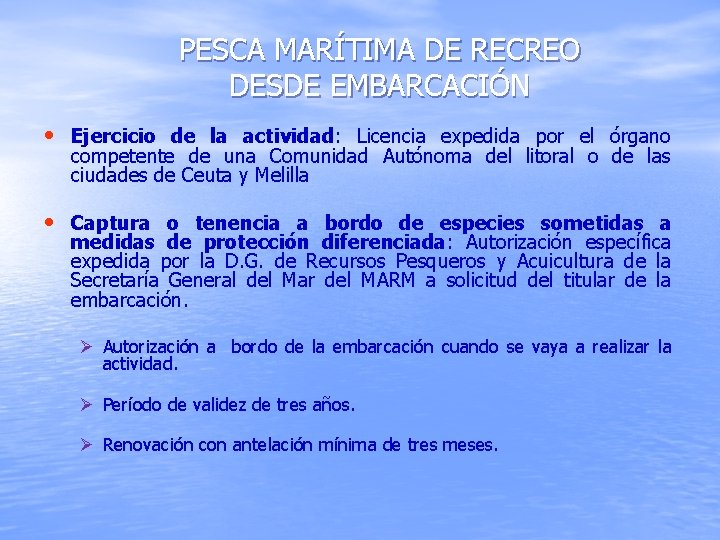 PESCA MARÍTIMA DE RECREO DESDE EMBARCACIÓN • Ejercicio de la actividad: Licencia expedida por