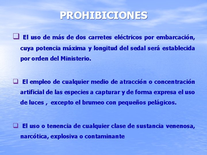 PROHIBICIONES q El uso de más de dos carretes eléctricos por embarcación, cuya potencia