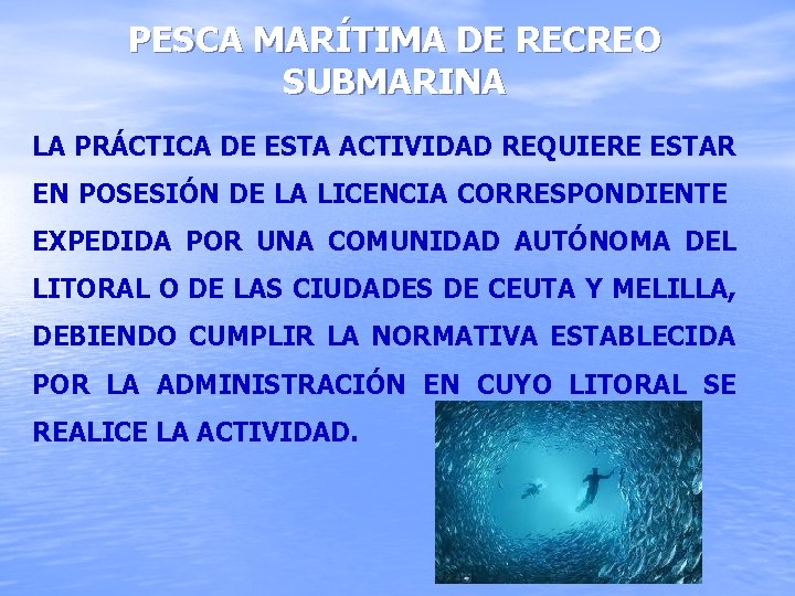 PESCA MARÍTIMA DE RECREO SUBMARINA LA PRÁCTICA DE ESTA ACTIVIDAD REQUIERE ESTAR EN POSESIÓN