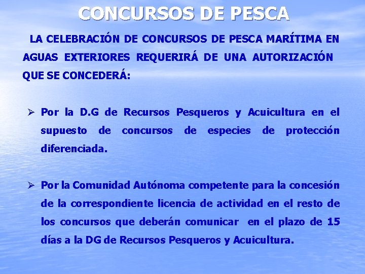 CONCURSOS DE PESCA LA CELEBRACIÓN DE CONCURSOS DE PESCA MARÍTIMA EN AGUAS EXTERIORES REQUERIRÁ