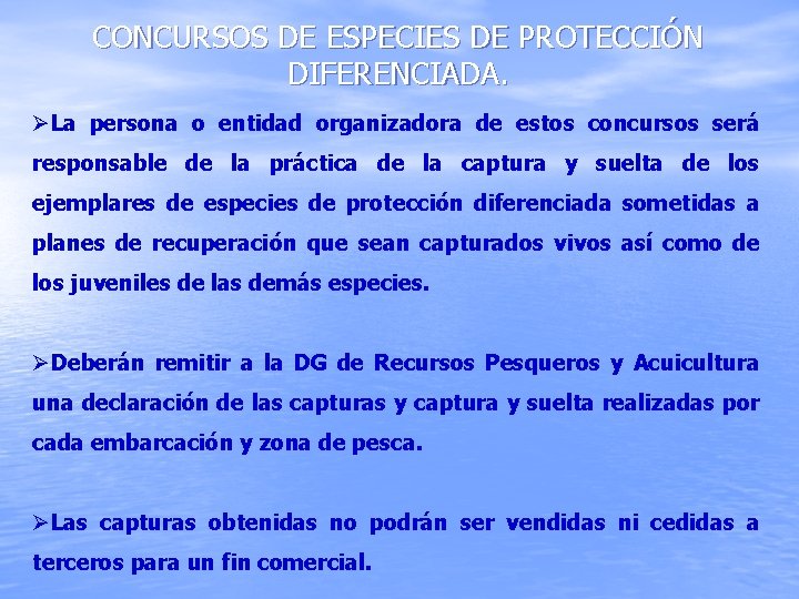 CONCURSOS DE ESPECIES DE PROTECCIÓN DIFERENCIADA. ØLa persona o entidad organizadora de estos concursos