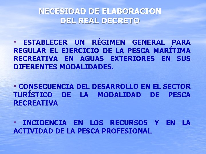 NECESIDAD DE ELABORACION DEL REAL DECRETO • ESTABLECER UN RÉGIMEN GENERAL PARA REGULAR EL