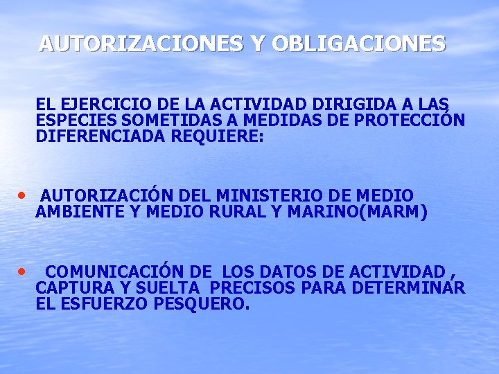 AUTORIZACIONES Y OBLIGACIONES EL EJERCICIO DE LA ACTIVIDAD DIRIGIDA A LAS ESPECIES SOMETIDAS A