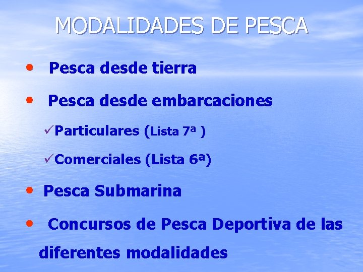 MODALIDADES DE PESCA • Pesca desde tierra • Pesca desde embarcaciones üParticulares (Lista 7ª