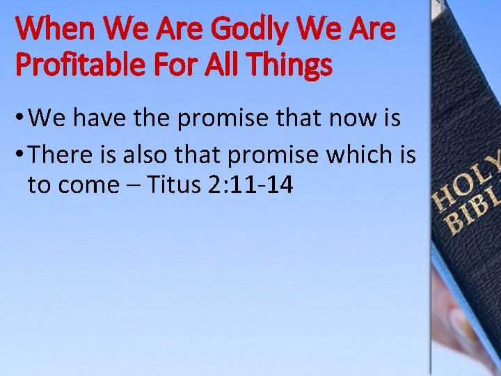 When We Are Godly We Are Profitable For All Things • We have the
