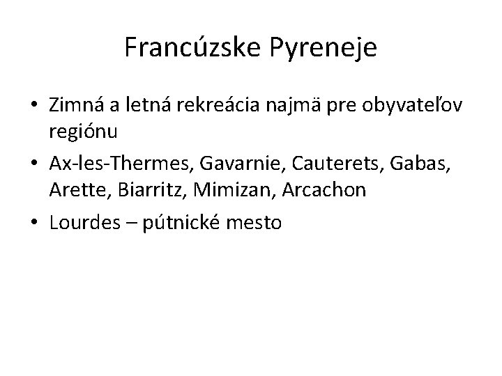 Francúzske Pyreneje • Zimná a letná rekreácia najmä pre obyvateľov regiónu • Ax-les-Thermes, Gavarnie,