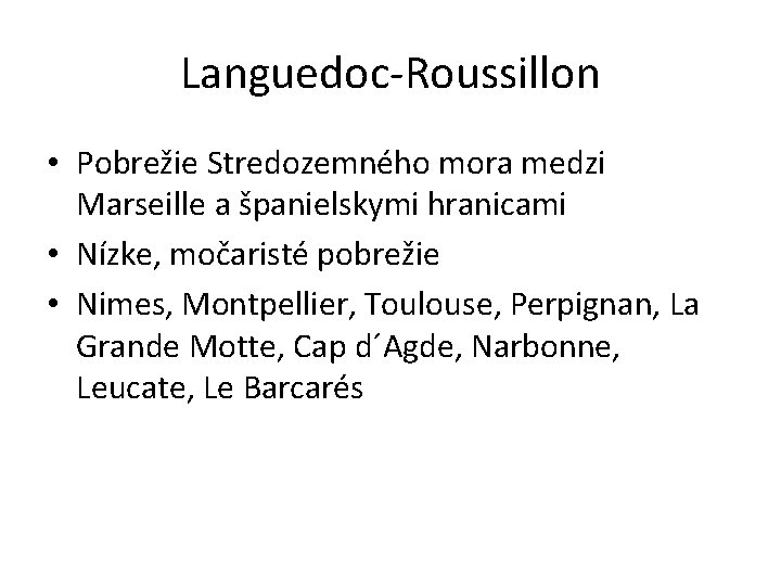 Languedoc-Roussillon • Pobrežie Stredozemného mora medzi Marseille a španielskymi hranicami • Nízke, močaristé pobrežie