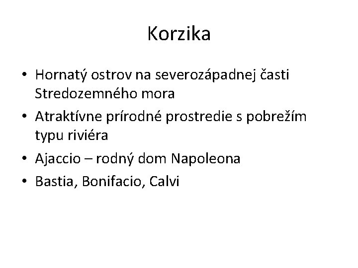 Korzika • Hornatý ostrov na severozápadnej časti Stredozemného mora • Atraktívne prírodné prostredie s