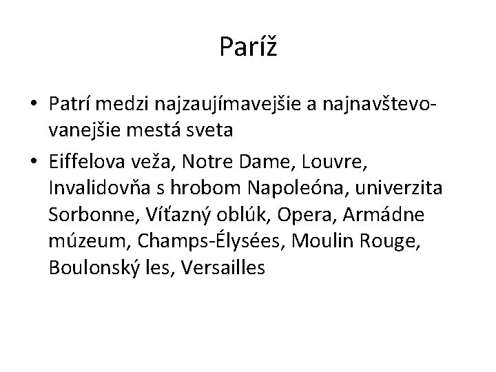 Paríž • Patrí medzi najzaujímavejšie a najnavštevovanejšie mestá sveta • Eiffelova veža, Notre Dame,