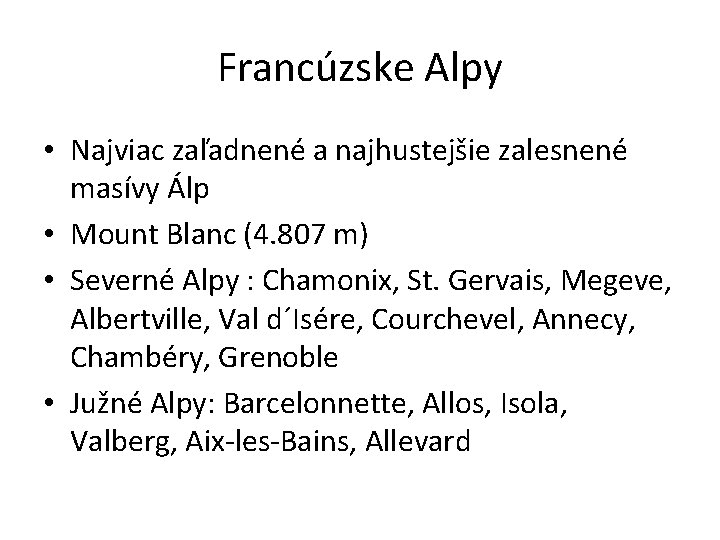 Francúzske Alpy • Najviac zaľadnené a najhustejšie zalesnené masívy Álp • Mount Blanc (4.