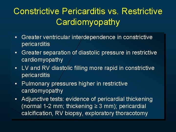 Constrictive Pericarditis vs. Restrictive Cardiomyopathy • Greater ventricular interdependence in constrictive pericarditis • Greater