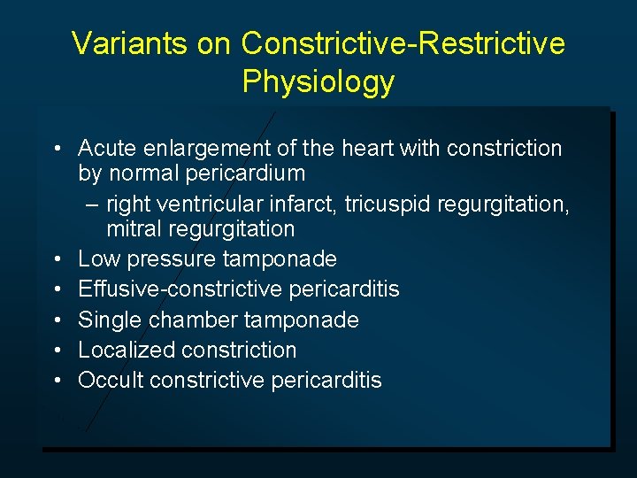 Variants on Constrictive-Restrictive Physiology • Acute enlargement of the heart with constriction by normal