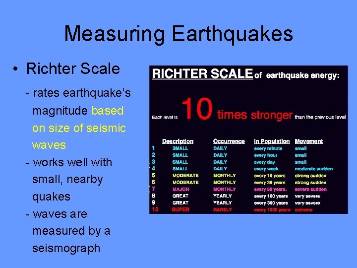 Measuring Earthquakes • Richter Scale - rates earthquake’s magnitude based on size of seismic