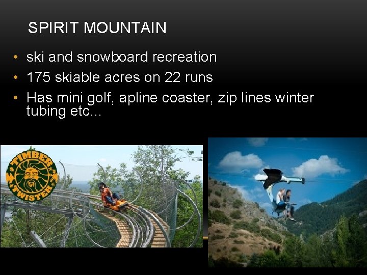 SPIRIT MOUNTAIN • ski and snowboard recreation • 175 skiable acres on 22 runs