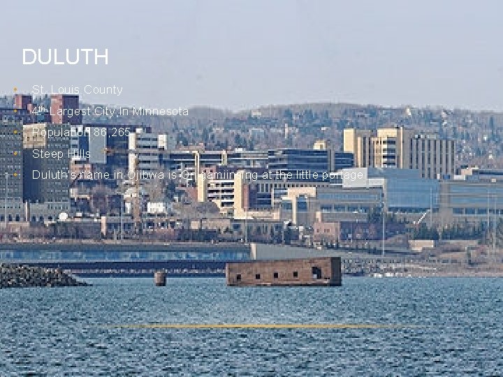 DULUTH • St. Louis County • 4 th Largest City In Minnesota • Population