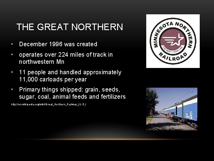 THE GREAT NORTHERN • December 1996 was created • operates over 224 miles of