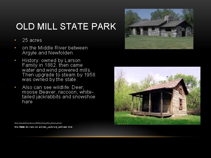 OLD MILL STATE PARK • 25 acres • on the Middle River between Argyle