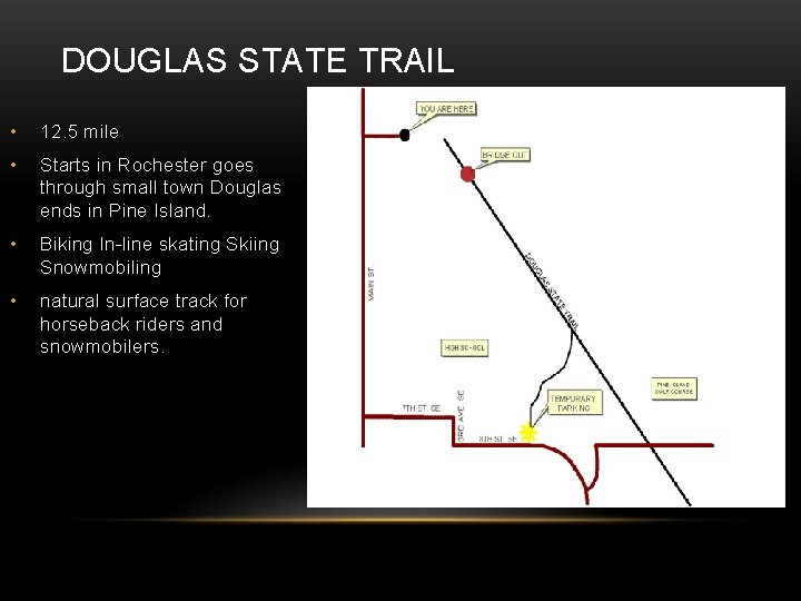 DOUGLAS STATE TRAIL • 12. 5 mile • Starts in Rochester goes through small