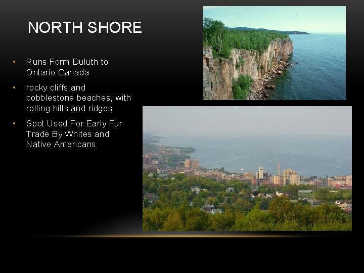 NORTH SHORE • Runs Form Duluth to Ontario Canada • rocky cliffs and cobblestone