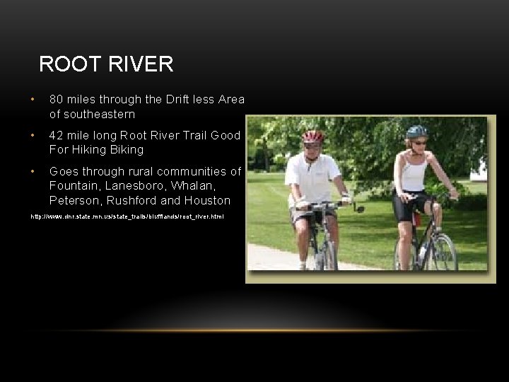 ROOT RIVER • 80 miles through the Drift less Area of southeastern • 42