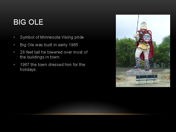 BIG OLE • Symbol of Minnesota Viking pride • Big Ole was built in